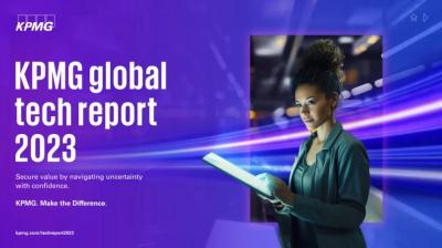 KPMG global tech report 2023—securing value by navigating uncertainty with confidence​